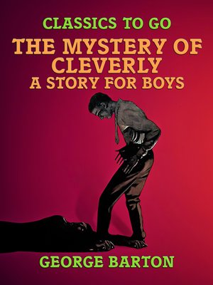 cover image of The Mystery of Cleverly, a Story for Boys